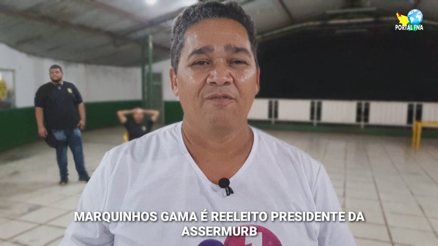 MARQUINHOS GAMA É REELEITO COM MAIS DE 75% DOS VOTOS VÁLIDOS PARA PRESIDENTE DA&nbsp;ASSERMURB